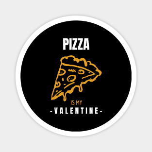 Pizza is my Valentine Magnet